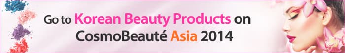 Go to Korean Beauty Products on CosmoBeaute  Asia 2014