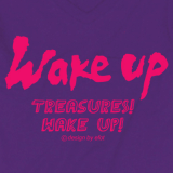 Wake up treasure T-shirt, wake up design 