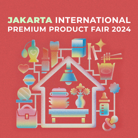 JAKARTA INTERNATIONAL  PREMIUM PRODUCT FAIR 2024