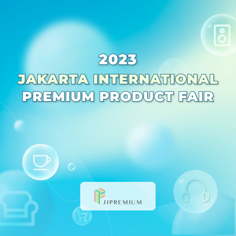 JAKARTA INTERNATIONAL PREMIUM PRODUCT FAIR 2023