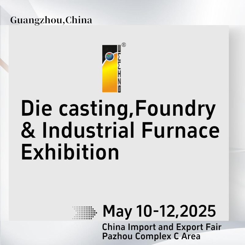 The 25th China_Guangzhou_ Int_l Die casting Foundry _ Industrial Furnace Exhibition