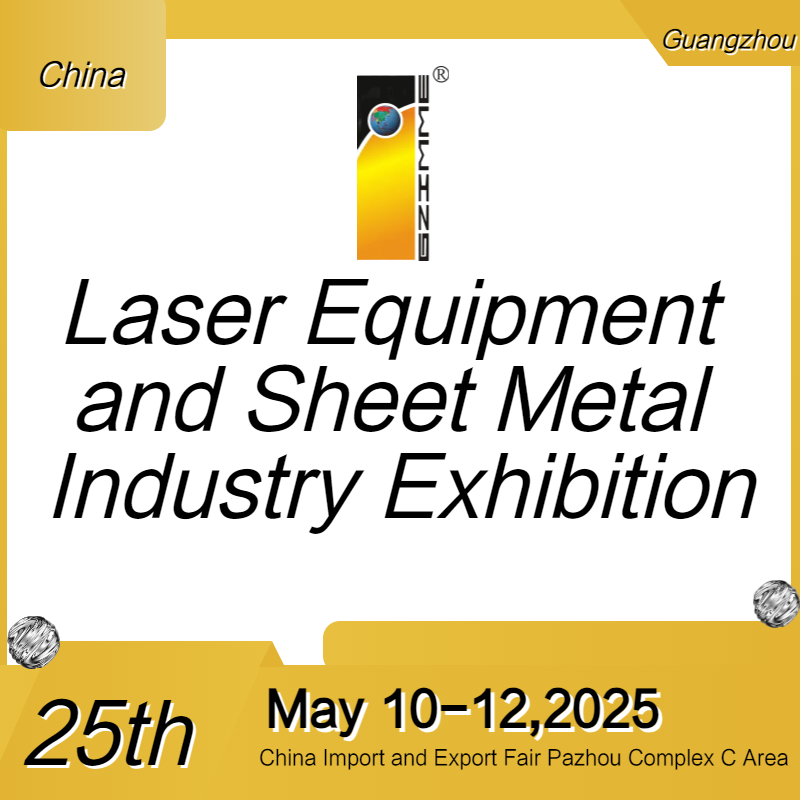 The 25th China_Guangzhou_ Int_l Laser Equipment and Sheet Metal Industry Exhibition