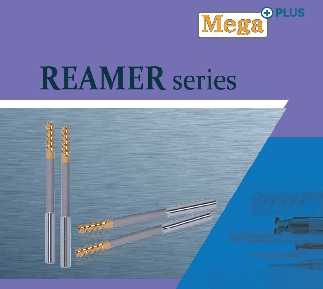 Mega+ REAMER-series.